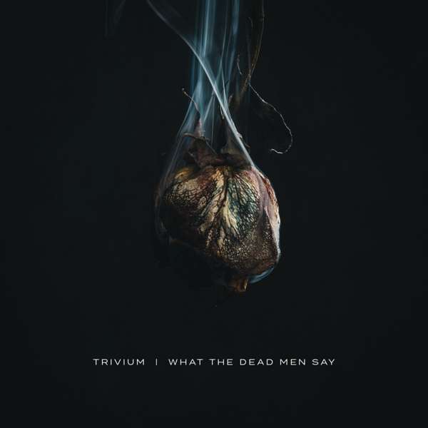 CD Trivium - WHAT THE DEAD MEN SAY
