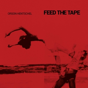 Vinyl Orson Hentschel - FEED THE TAPE