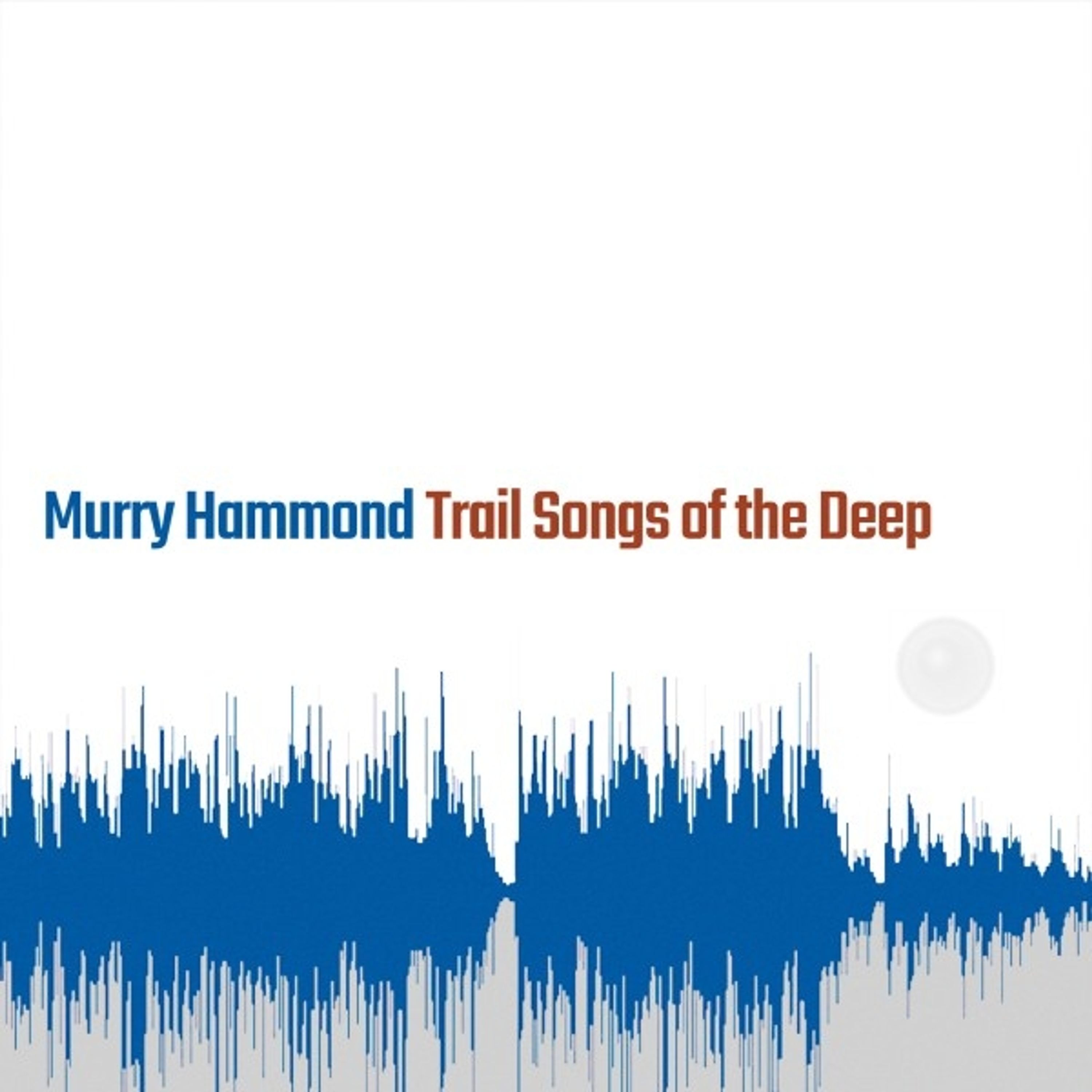 CD Murry Hammond - TRAIL SONGS OF THE DEEP