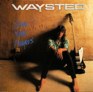 CD Waysted - SAVE YOUR PRAYERS