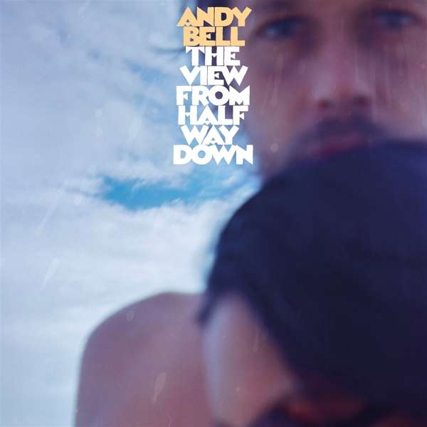 CD Andy Bell - VIEW FROM HALFWAY DOWN