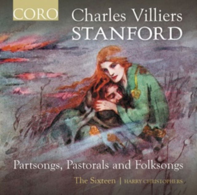CD The Sixteen - CHARLES VILLIERS STANFORD: PARTSONGS, PASTORALS AND FOLKSONGS