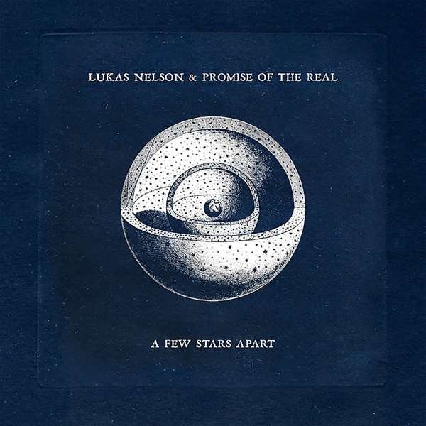CD Lukas Nelson & Promise of the Real - A FEW STARS APART