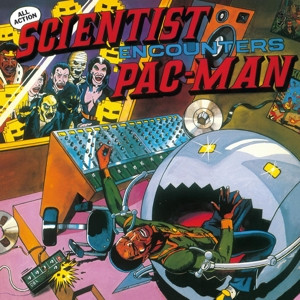 Vinyl Scientist - ENCOUNTERS PAC-MAN AT CHANNEL ONE