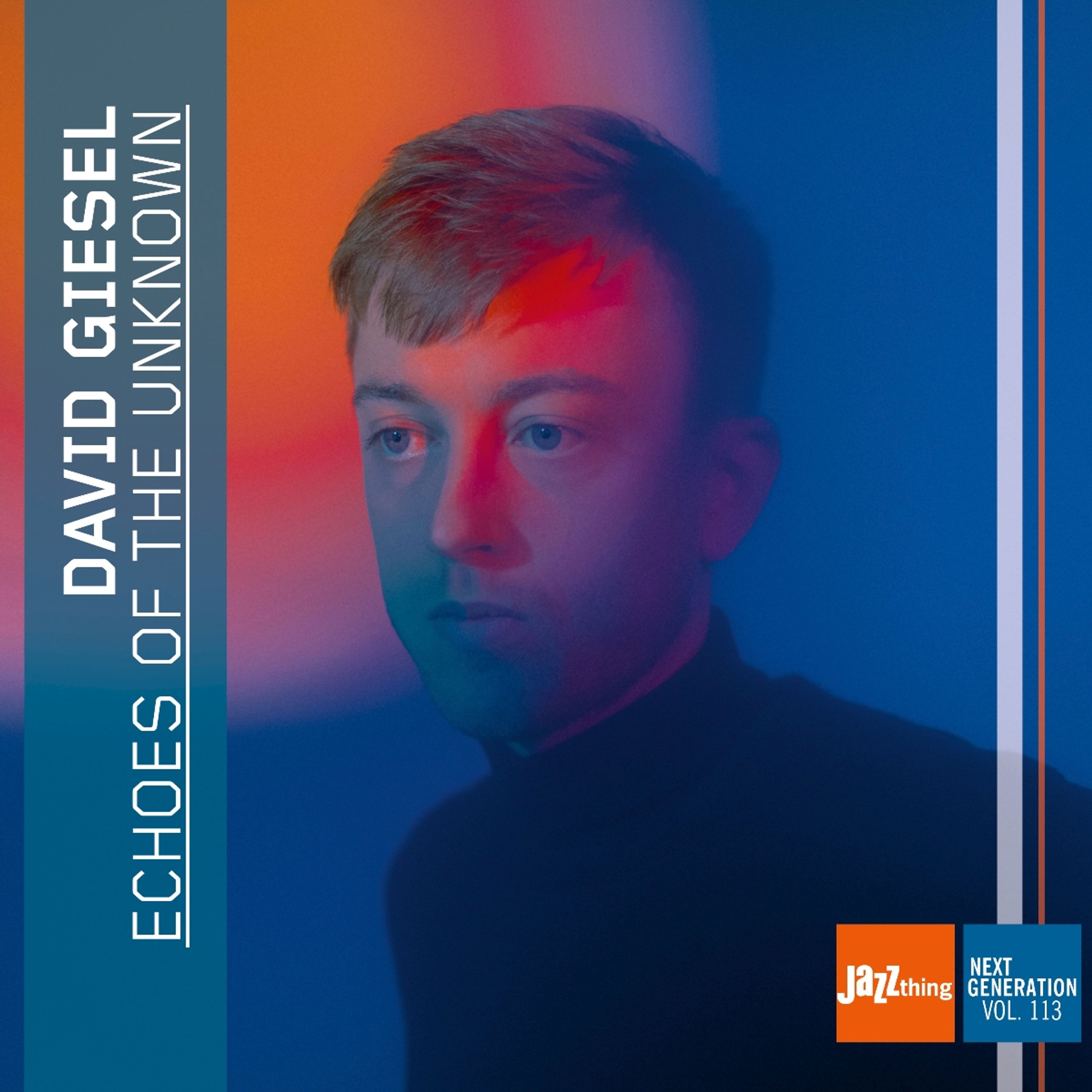 CD - GIESEL, DAVID - ECHOES OF THE UNKNOWN - JAZZ THING NEXT GENERATION VOL. 113