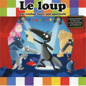 CD Le Loup - Le Loup Qui Voulait Faire Son Spectacle