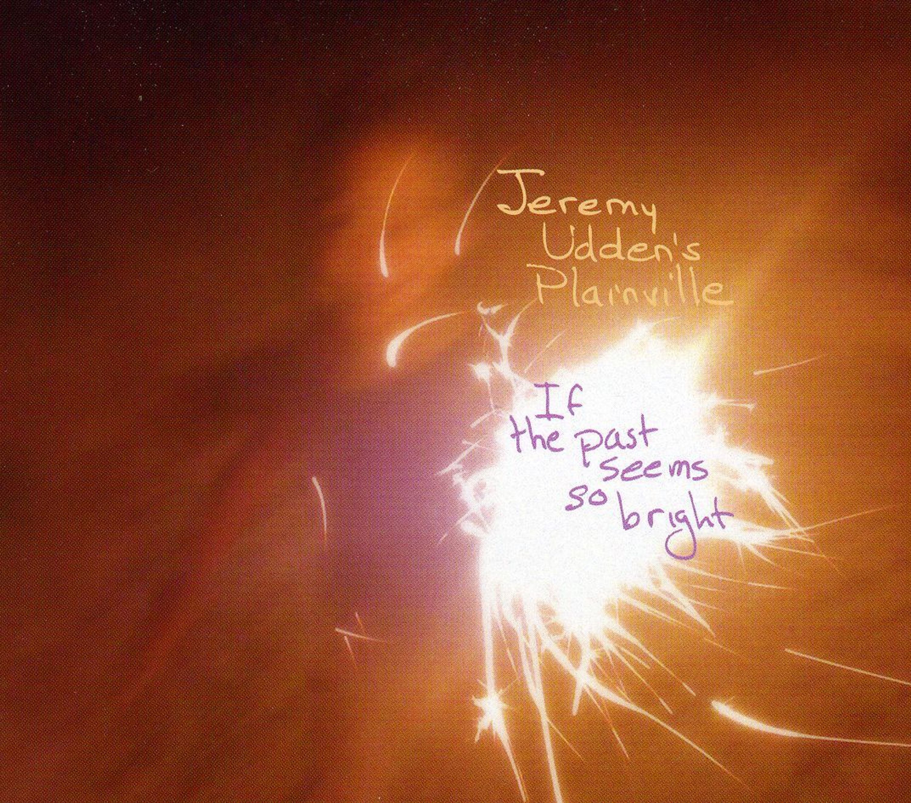 CD Jeremy Udden - IF THE PAST SEEMS SO BRIGHT