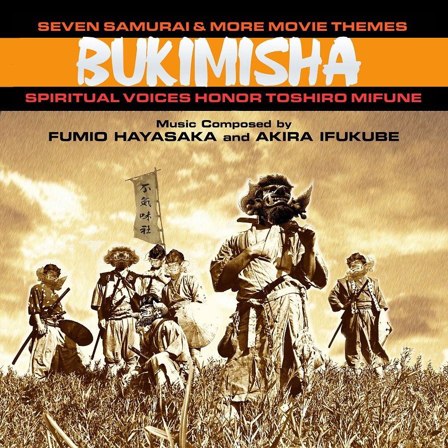 CD Bukimisha - SEVEN SAMURAI & MORE MOVIE THEMES: SPIRITUAL VOICES HONOR TOSHIRO MIFUNE
