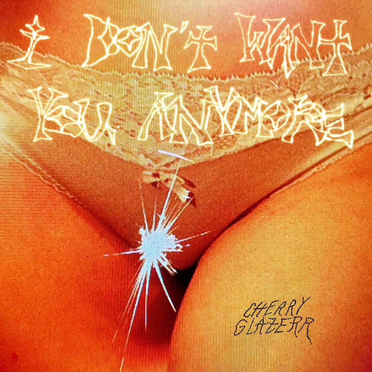 CD Cherry Glazerr - I DON'T WANT YOU ANYMORE