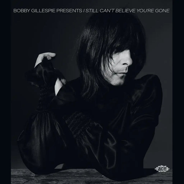 CD Rôzni umelci - BOBBY GILLESPIE PRESENTS I STILL CAN'T BELIEVE YOU'RE GONE