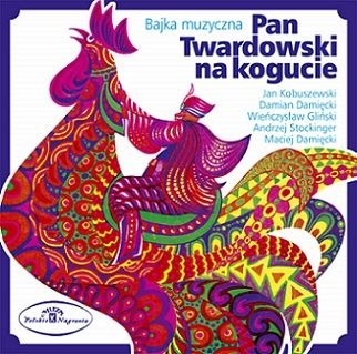 CD Jan Kobuszewski, Damian Damięcki, Wieńczysław Gliński - PAN TWARDOWSKI NA KOGUCIE - BAJKA MUZYCZNA