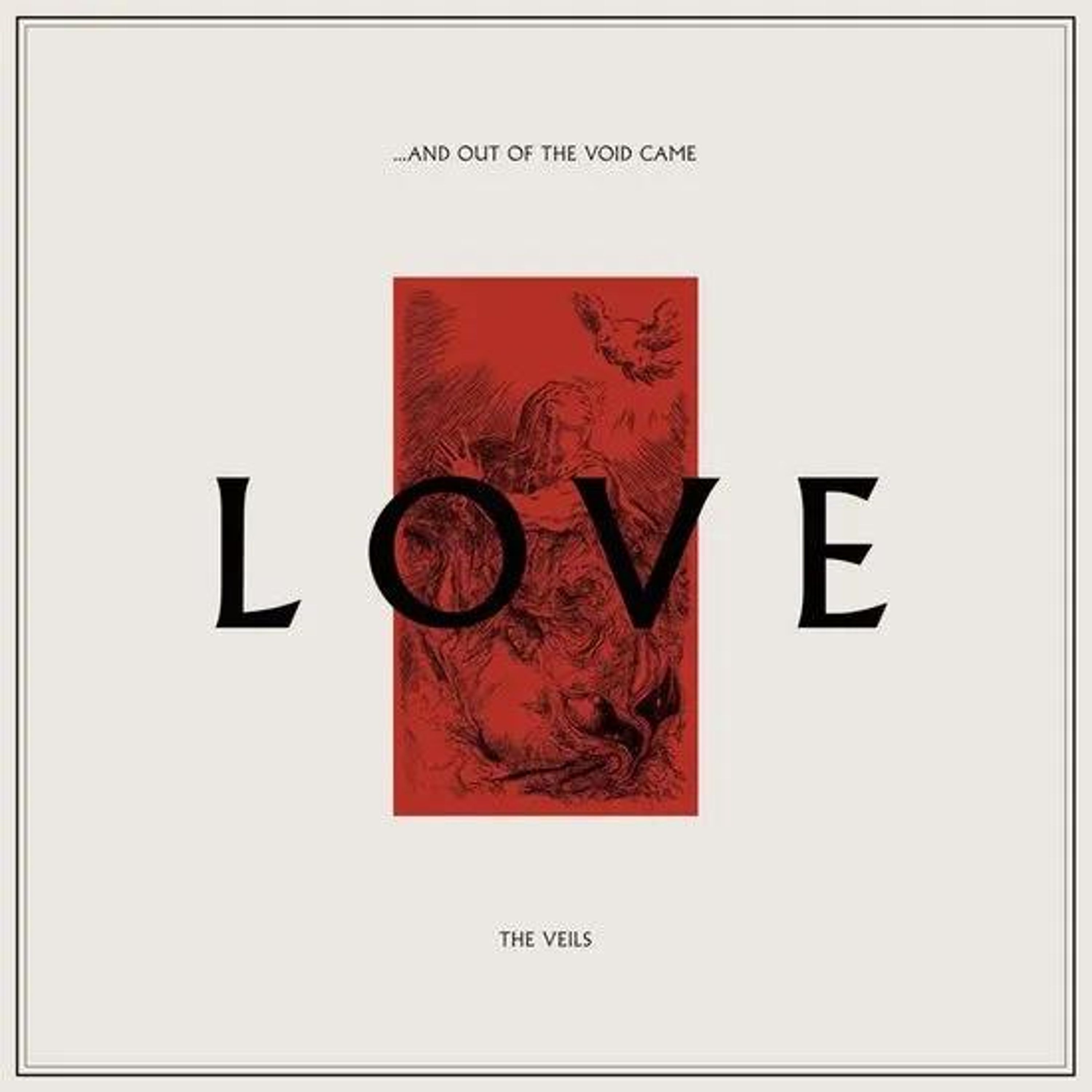 Vinyl The Veils - ...AND OUT OF THE VOID CAME LOVE