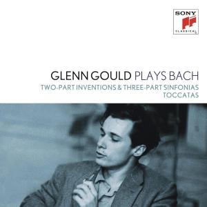 CD Glenn Gould - Glenn Gould Plays Bach: Two-Part Inventions & Three-Part Sinfonias Bwv 772-801; Toccatas Bwv 910-916