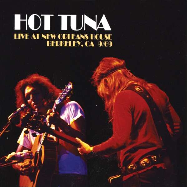 CD Hot Tuna - LIVE AT NEW ORLEANS HOUSE, BERKELEY CA 9/69