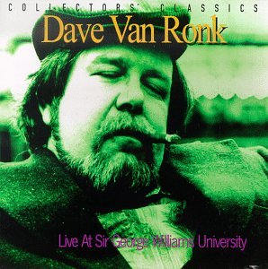 CD Dave Van Ronk - LIVE AT SIR GEORGE WILLIAMS UNIVERSITY