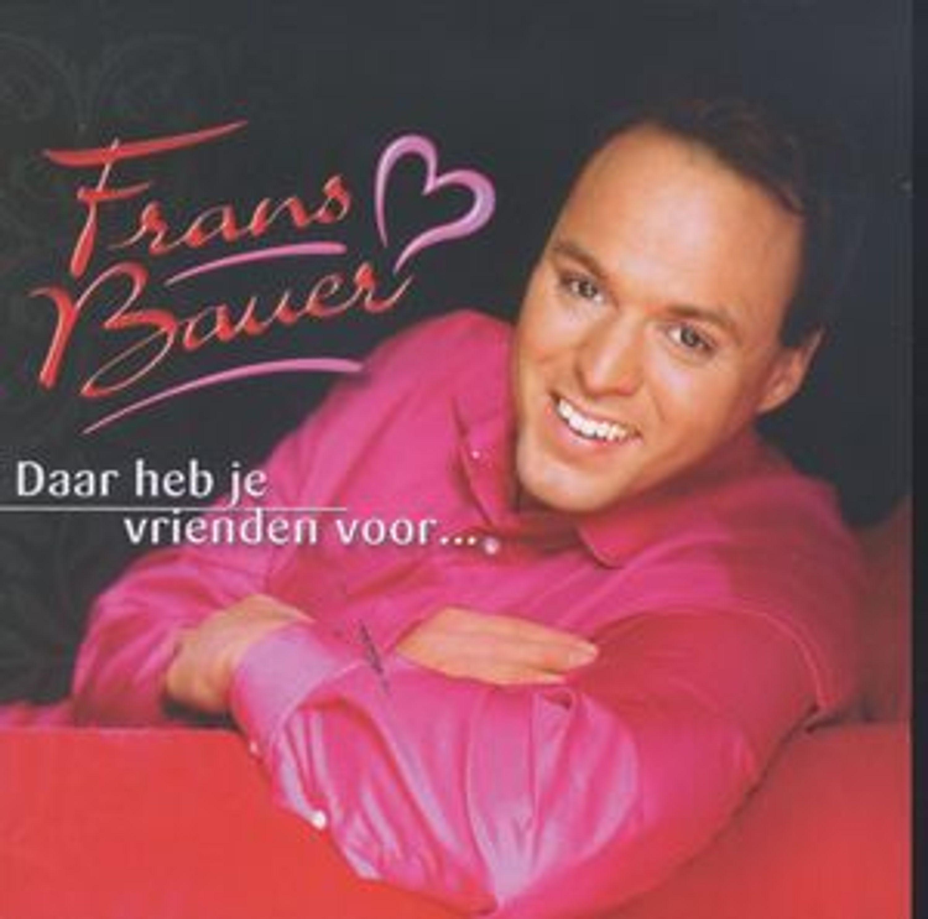 CD Frans Bauer - DAAR HEB JE VRIENDEN VOOR...