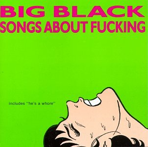 Vinyl Big Black - SONGS ABOUT FUCKING