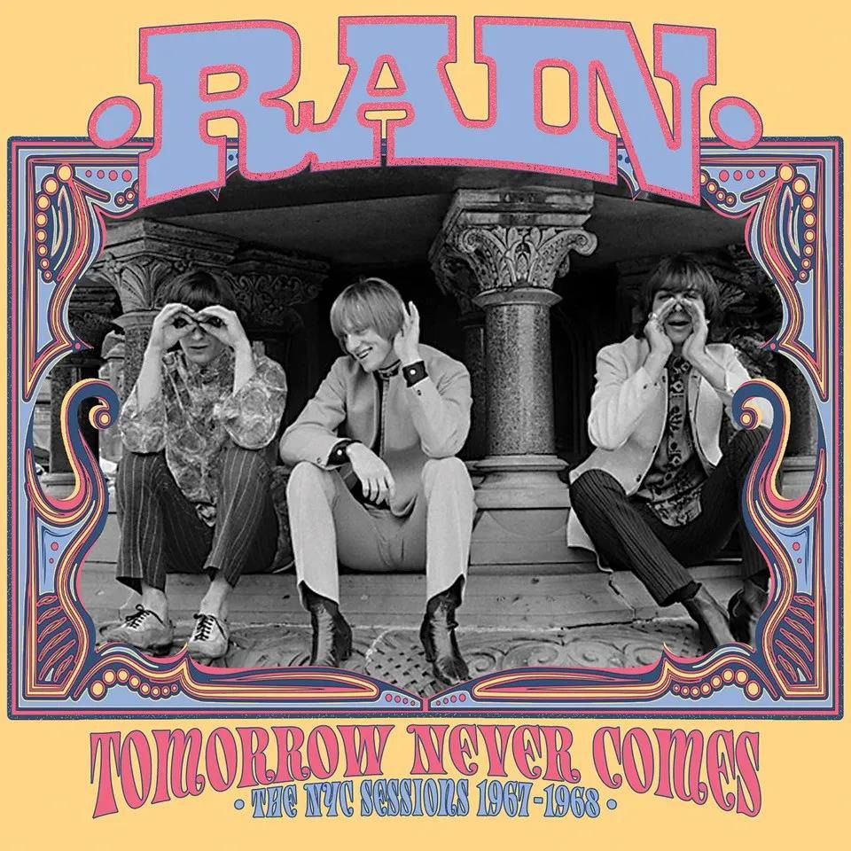 CD Rain - TOMORROW NEVER COMES: THE NYC SESSIONS 1967-1968