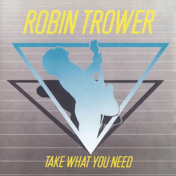 CD Robin Trower - TAKE WHAT YOU NEED