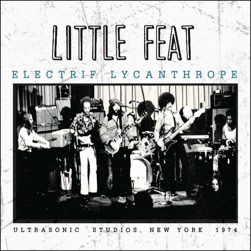Vinyl Little Feat - ELECTRIF LYCANTHROPE - LIVE AT ULTRA-SONIC STUDIOS, 1974