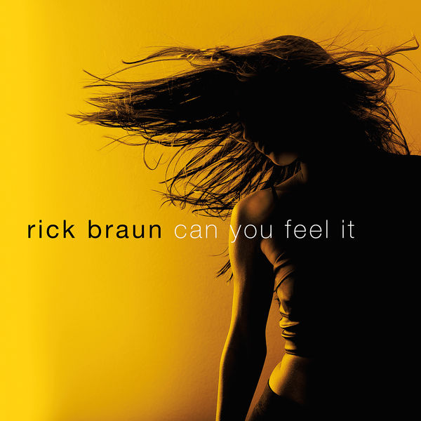 CD Rick Braun - CAN YOU FEEL IT