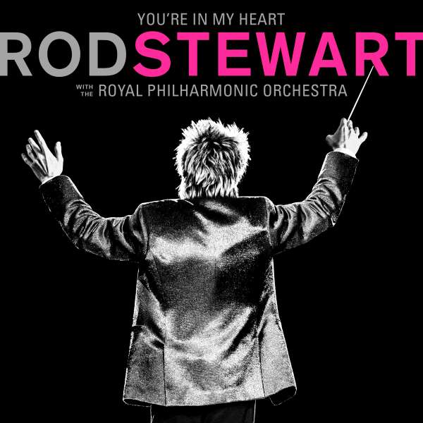 CD Rod Stewart - YOU'RE IN MY HEART: ROD STEWART WITH THE ROYAL PHILHARMONIC ORCHESTRA