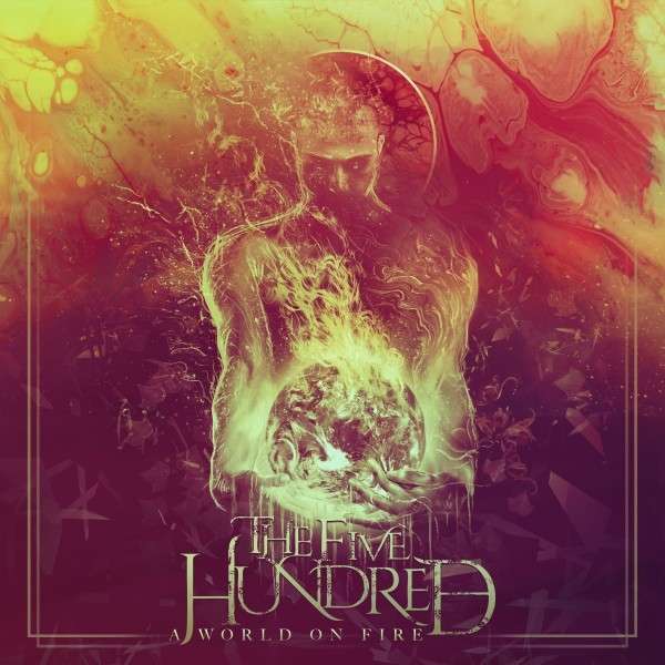 CD The Five Hundred - A WORLD ON FIRE
