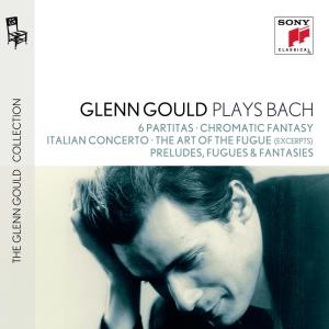 CD Glenn Gould - Glenn Gould Plays Bach: 6 Partitas Bwv 825-830; Chromatic Fantasy Bwv 903; Italian Concerto Bwv 971; the Art of the Fugue Bwv 1080 (Excerpts); Preludes, Fugues & Fantasies