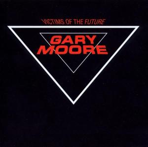 CD Gary Moore - VICTIMS OF THE FUTURE/R.