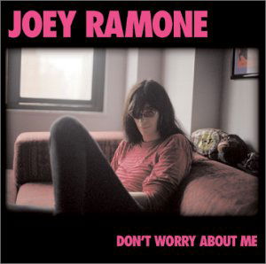 CD Joey Ramone - DON'T WORRY ABOUT ME