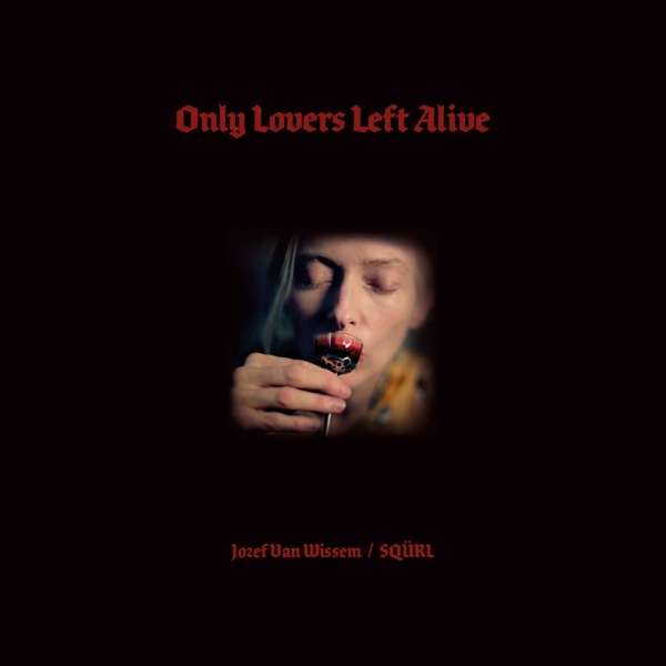 Vinyl Jozef van Wissem & SQÜRL - ONLY LOVERS LEFT ALIVE