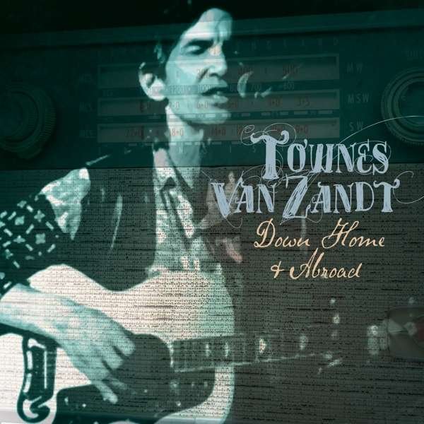 CD Townes Van Zandt - DOWN HOME AND ABROAD