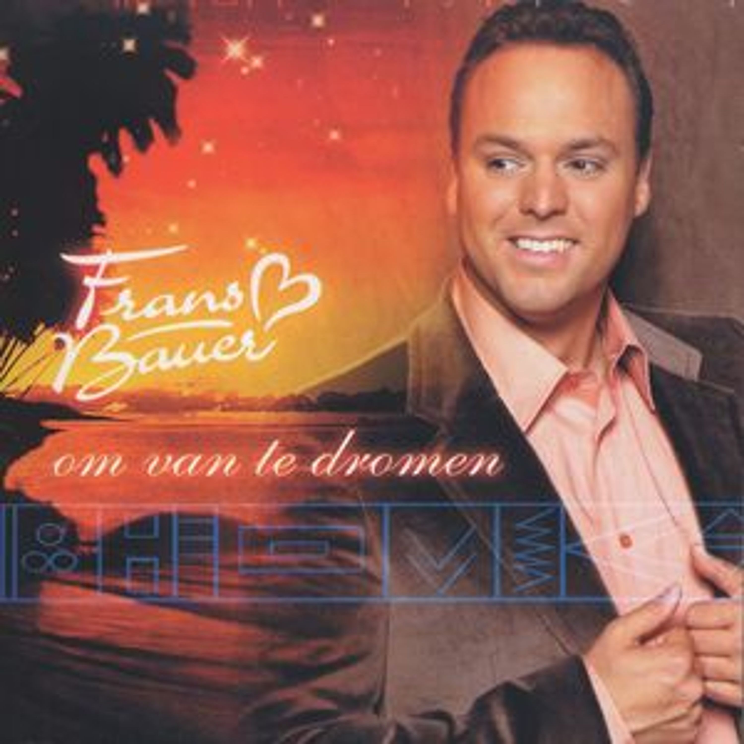 CD Frans Bauer - OM VAN TE DROMEN