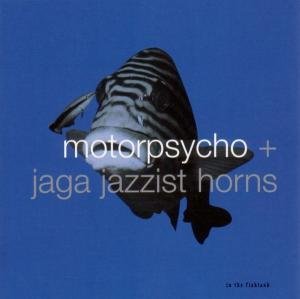 Vinyl Motorpsycho + Jaga Jazzist Horns - IN THE FISHTANK