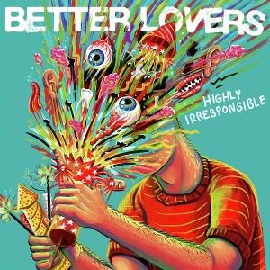 Vinyl Better Lovers - HIGHLY IRRESPONSIBLE