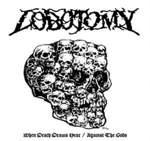Vinyl Lobotomy - WHEN DEATH DRAWS NEAR / AGAINST THE GODS