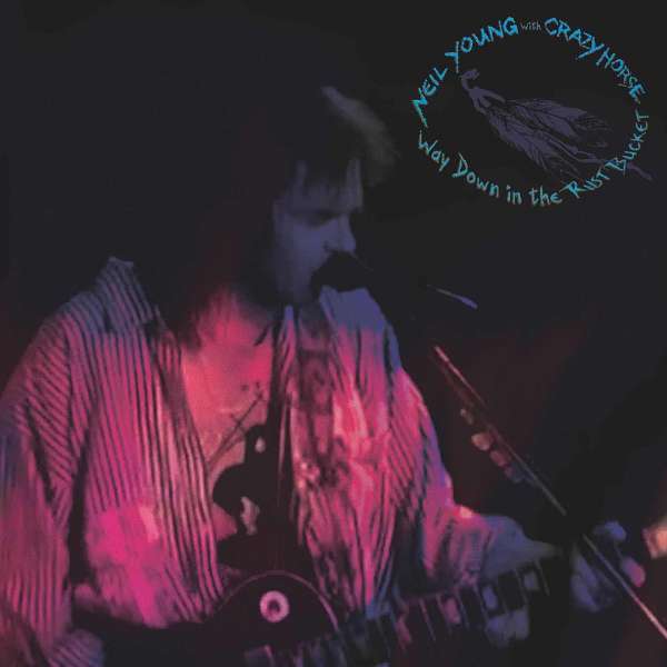 CD Neil Young & Crazy Horse - WAY DOWN IN THE RUST BUCKET