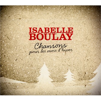 CD Isabelle Boulay - Chansons Pour Les Mois D'hiver