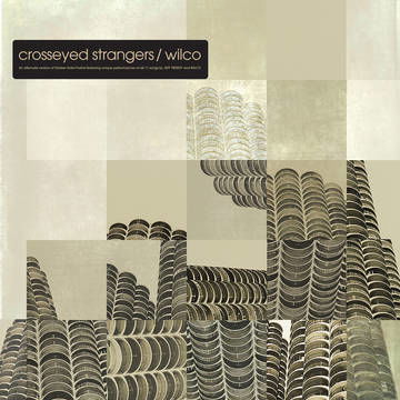 Vinyl Wilco - CROSSEYED STRANGERS: AN ALTERNATE YANKEE HOTEL FOXTROT
