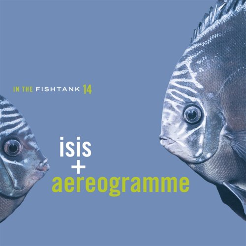Vinyl Isis and Aereogramme - IN THE FISHTANK