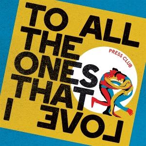 CD Press Club - TO ALL THE ONES THAT I LOVE