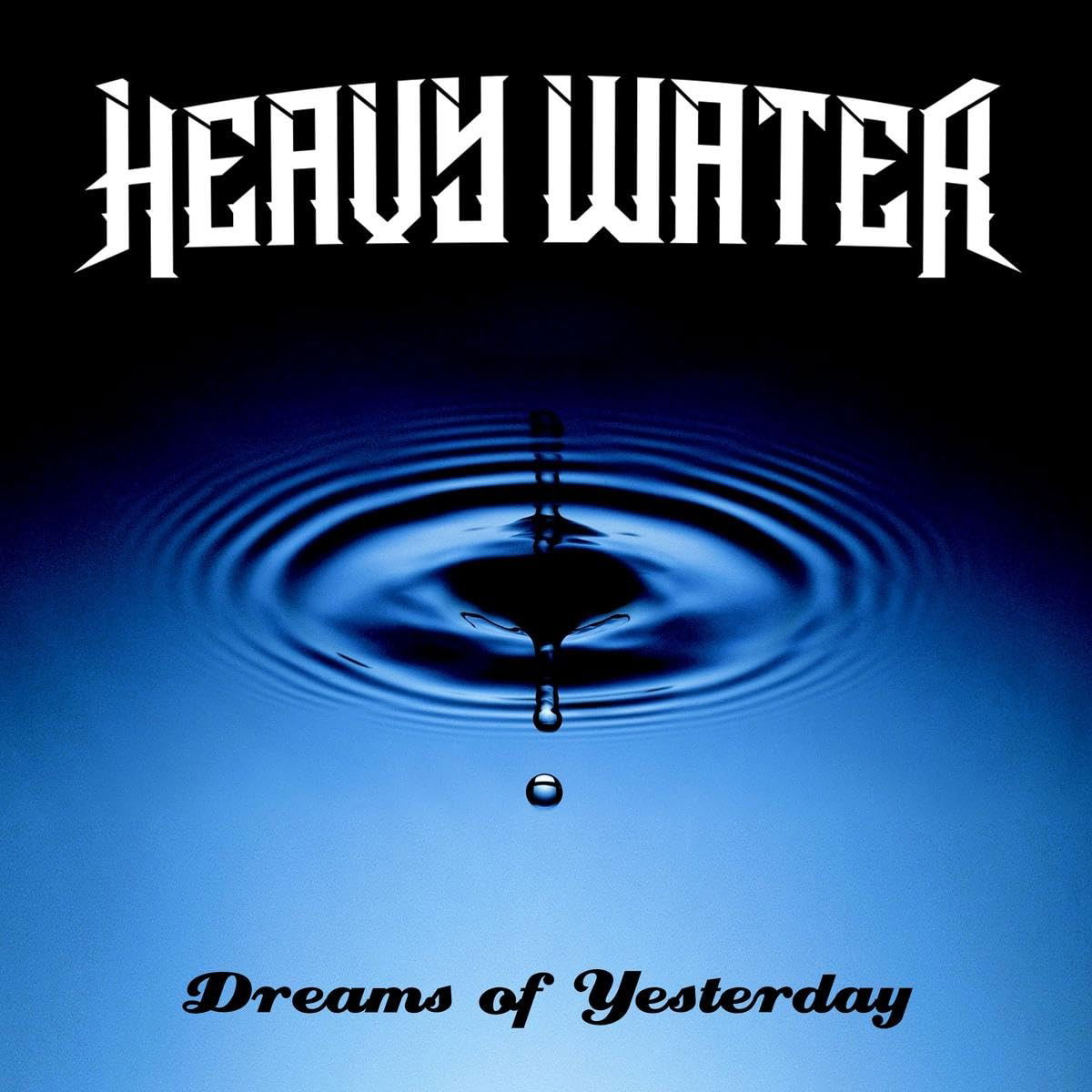 CD Heavy Water - DREAMS OF YESTERDAY