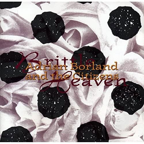 CD Adrian Borland and The Citizens - BRITTLE HEAVEN