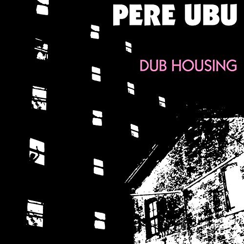CD Pere Ubu - DUB HOUSING