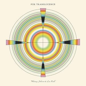 Vinyl Whitney Johnson & Lia Kohl - FOR TRANSLUCENCE