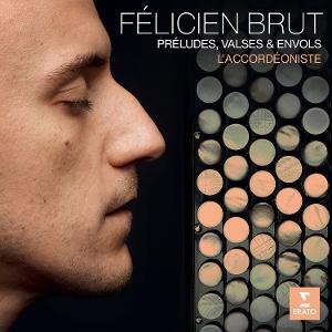 CD Félicien Brut - L’ACCORDÉONISTE: PRÉLUDES, VALSES ET ENVOLS