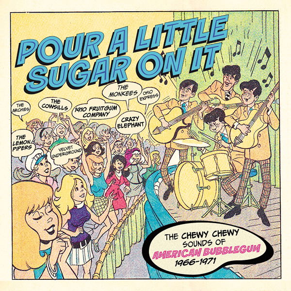 CD Various Artists - POUR A LITTLE SUGAR ON IT - THE CHEWY, CHEWY SOUNDS OF AMERICAN BUBBLEGUM 1966-1971