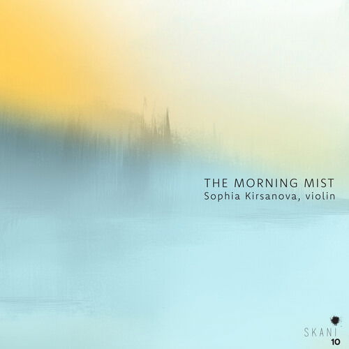 CD Sofija Kirsanova - THE MORNING MIST: CONTEMPORARY LATVIAN CHAMBER MUSIC FOR VIOLIN