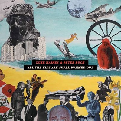 CD Luke Haines & Peter Buck - ALL THE KIDS ARE SUPER BUMMED OUT