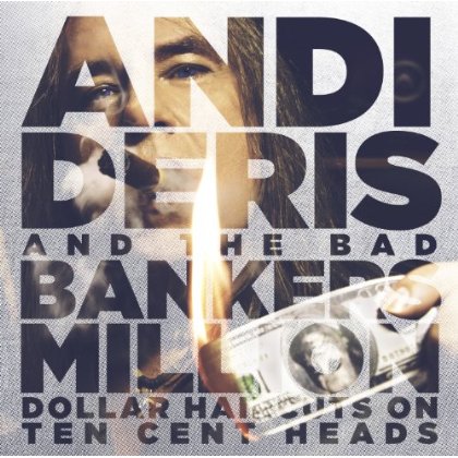 Vinyl Andi Deris and the Bad Bankers - MILLION DOLLAR HAIRCUTS ON TEN CENT HEADS